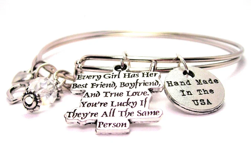 Every Girl Has Her Best Friend Boyfriend And True Love Your Lucky If They're Are All The Same Person Expandable Bangle Bracelet Set