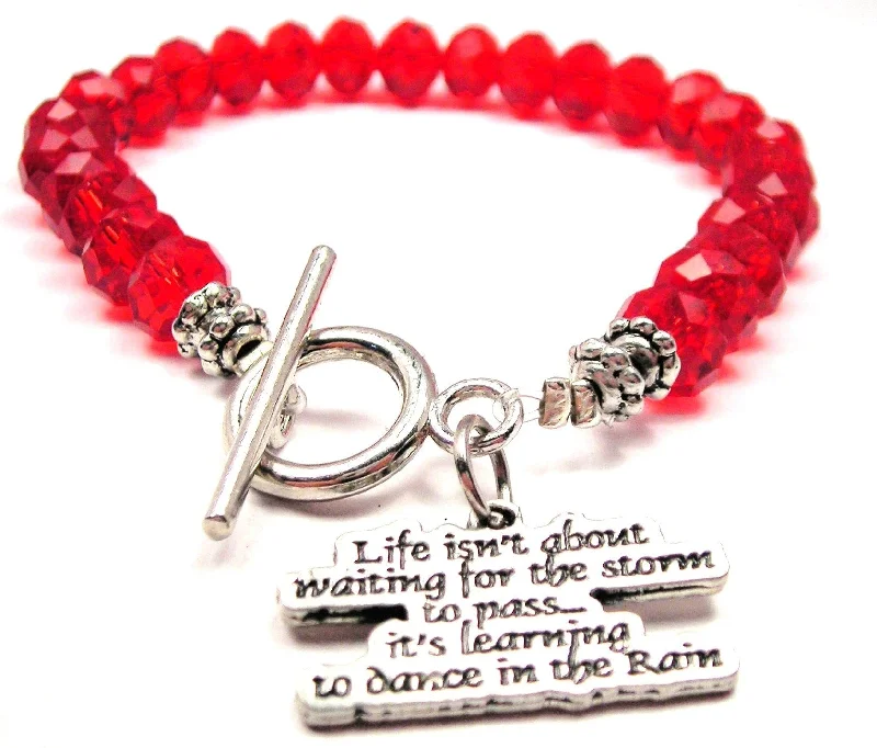 Life Isn't About Waiting For The Storm To Pass It's Learning To Dance In The Rain Crystal Beaded Toggle Style Bracelet