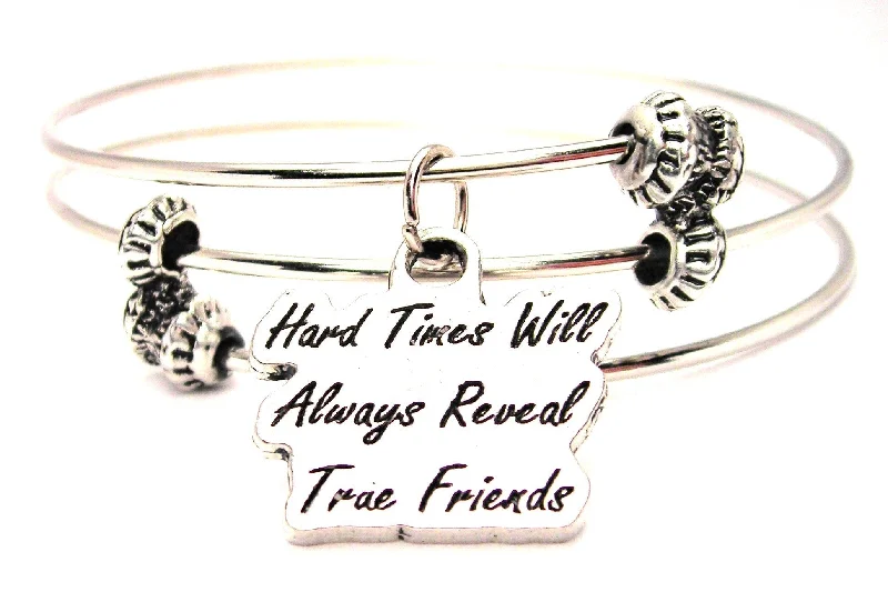 Hard Times Will Always Reveal True Friends Triple Style Expandable Bangle Bracelet